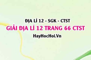 Giải Địa lí 12 trang 66 Chân trời sáng tạo SGK